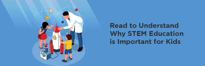 Why STEM Education is Important for Kids