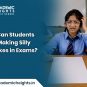How Can Students Stop Making Silly Mistakes in Exams