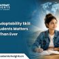 Why Adaptability Skills For Students Matter More Than Ever