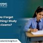 Why Do I Forget Everything I Study Before Exams