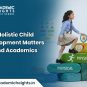 Holistic child development helps students grow beyond academics