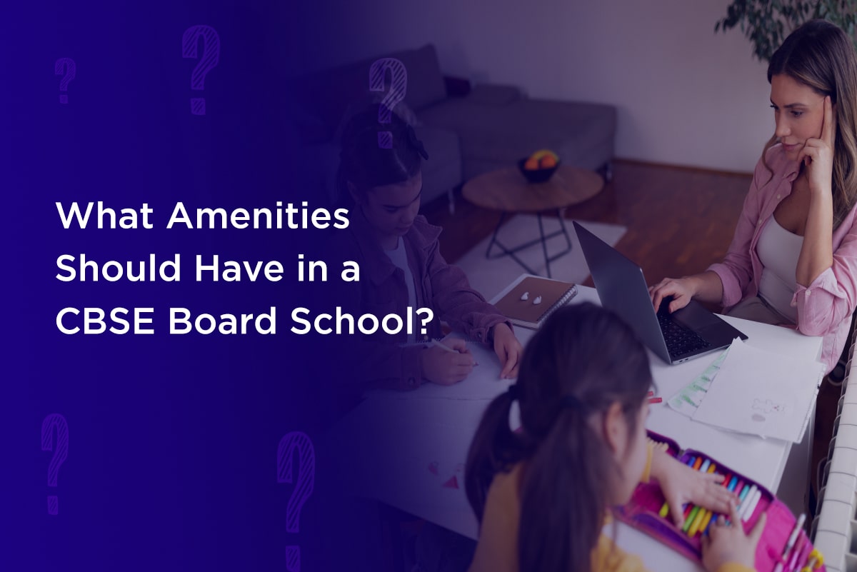 Should Have Amenities in a CBSE Board School